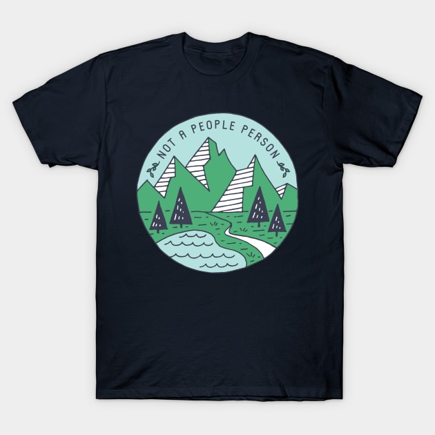 Not A People Person - Mountains T-Shirt by HappyCatPrints